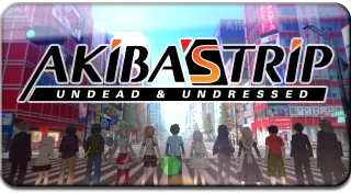 AKIBA'S TRIP: UNDEAD ＆ UNDRESSED