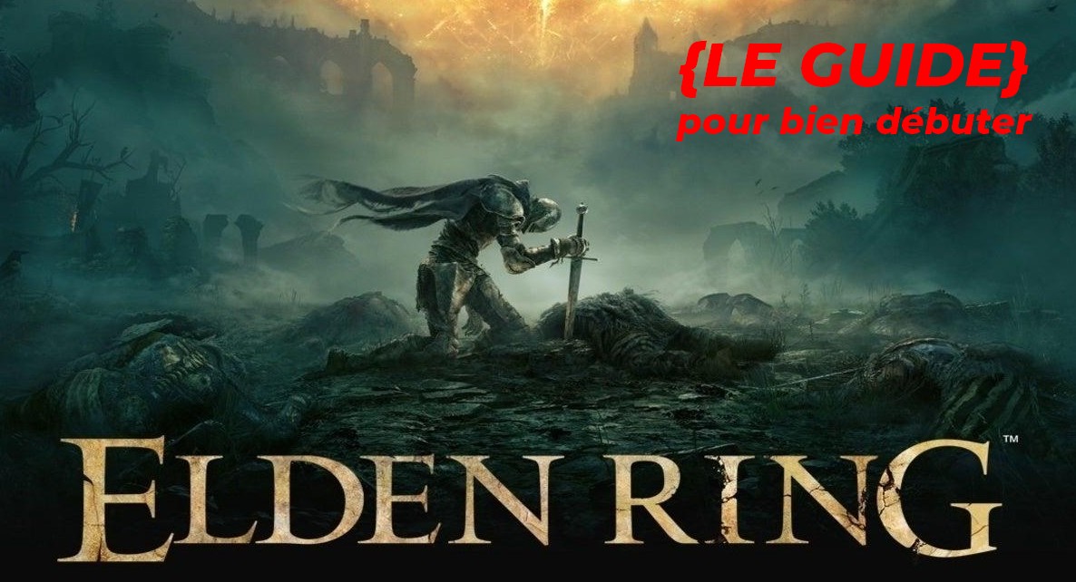 Elden Ring, le guide pour bien commencer le jeu