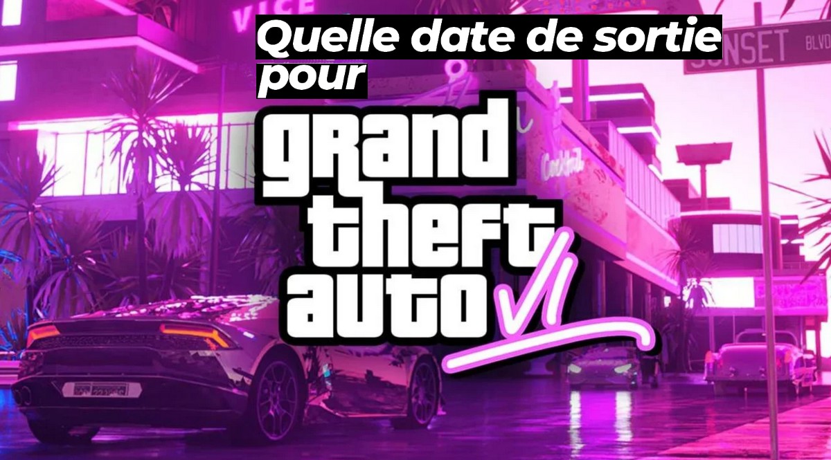 Date De Sortie Vehicule Gta 6 GTA 6 : quelle date de sortie ?