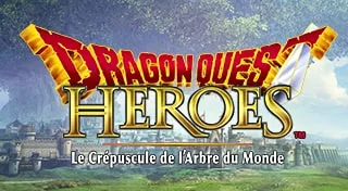 DRAGON QUEST HEROES : Le Crépuscule de l'Arbre du Monde